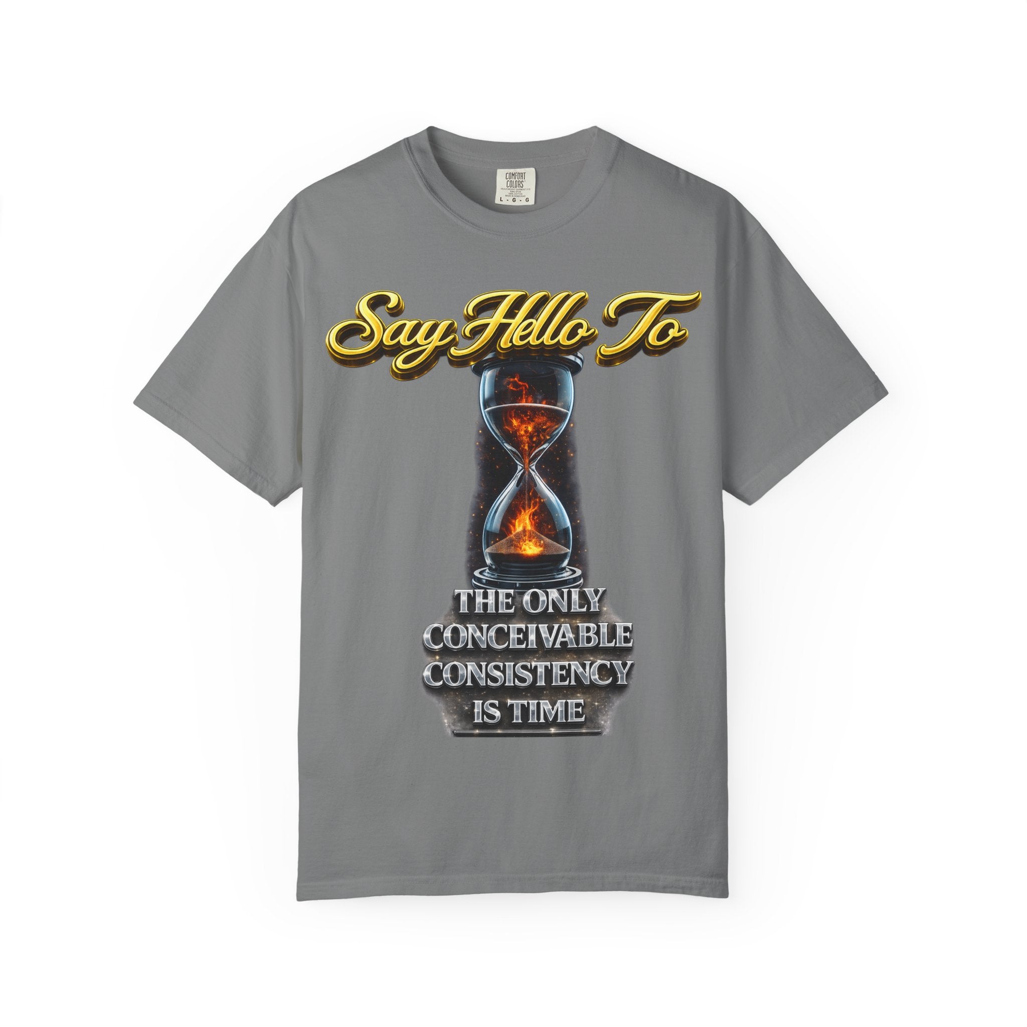 Say Hello To Time Hourglass Graphic T-Shirt — "The Only Conceivable Consistency Is Time" Printify