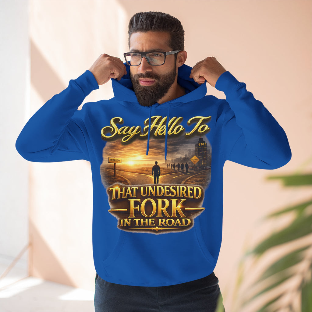 "Say Hello To" That Undesired Fork In The Road Fleece Hoodie Printify