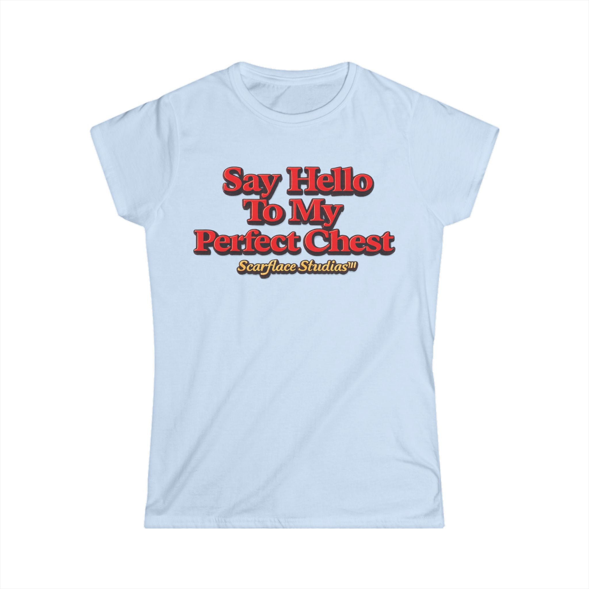 Say Hello To My Perfect Chest Women's Tee — Scarflace Parody Printify
