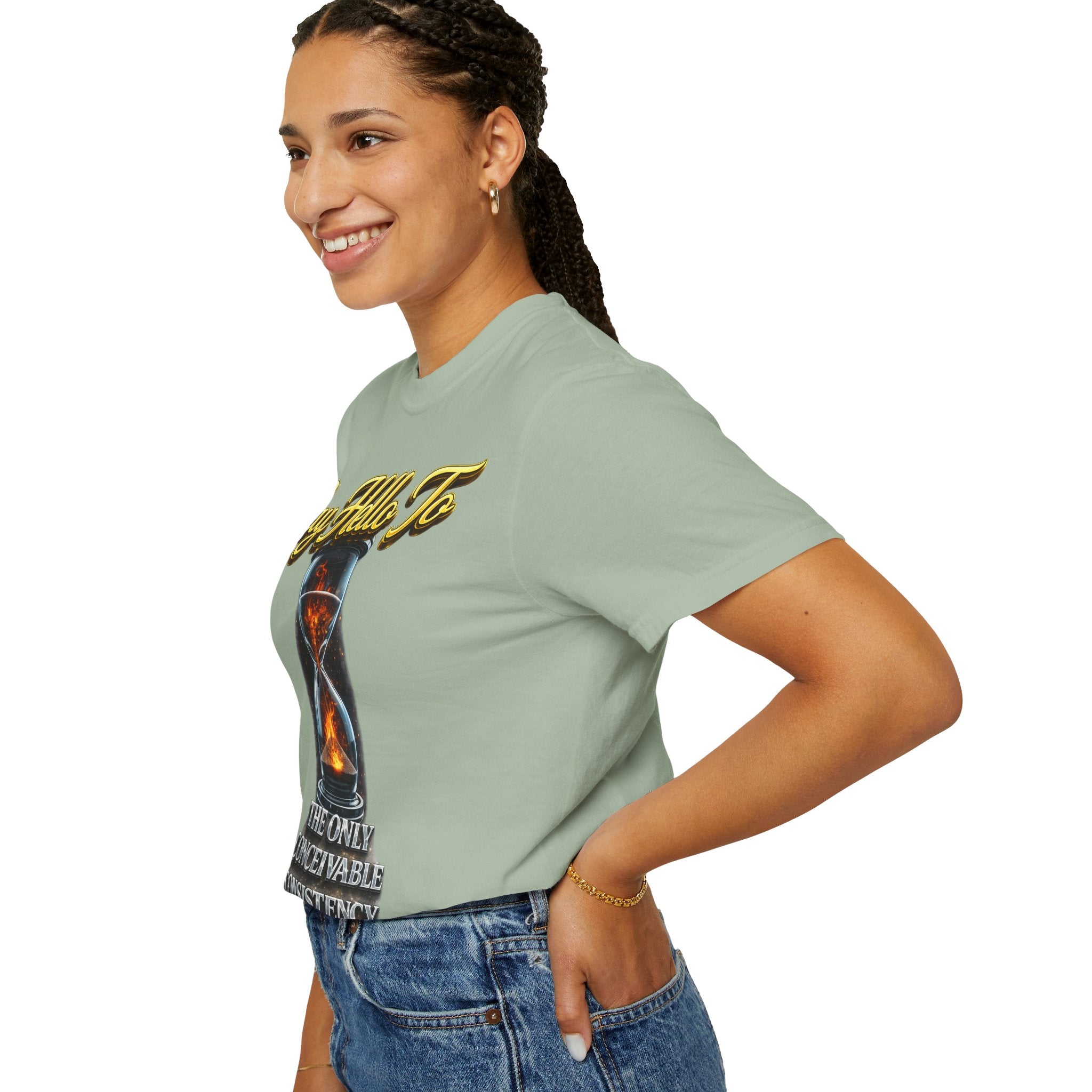 Say Hello To Time Hourglass Graphic T-Shirt — "The Only Conceivable Consistency Is Time" Printify