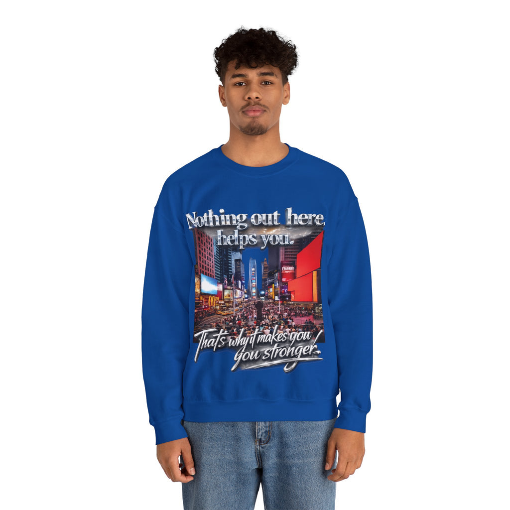Crewneck Sweatshirt — Times Square Photo with Motivational Script “Nothing Out Here Helps You… That’s What Makes You Stronger” Printify