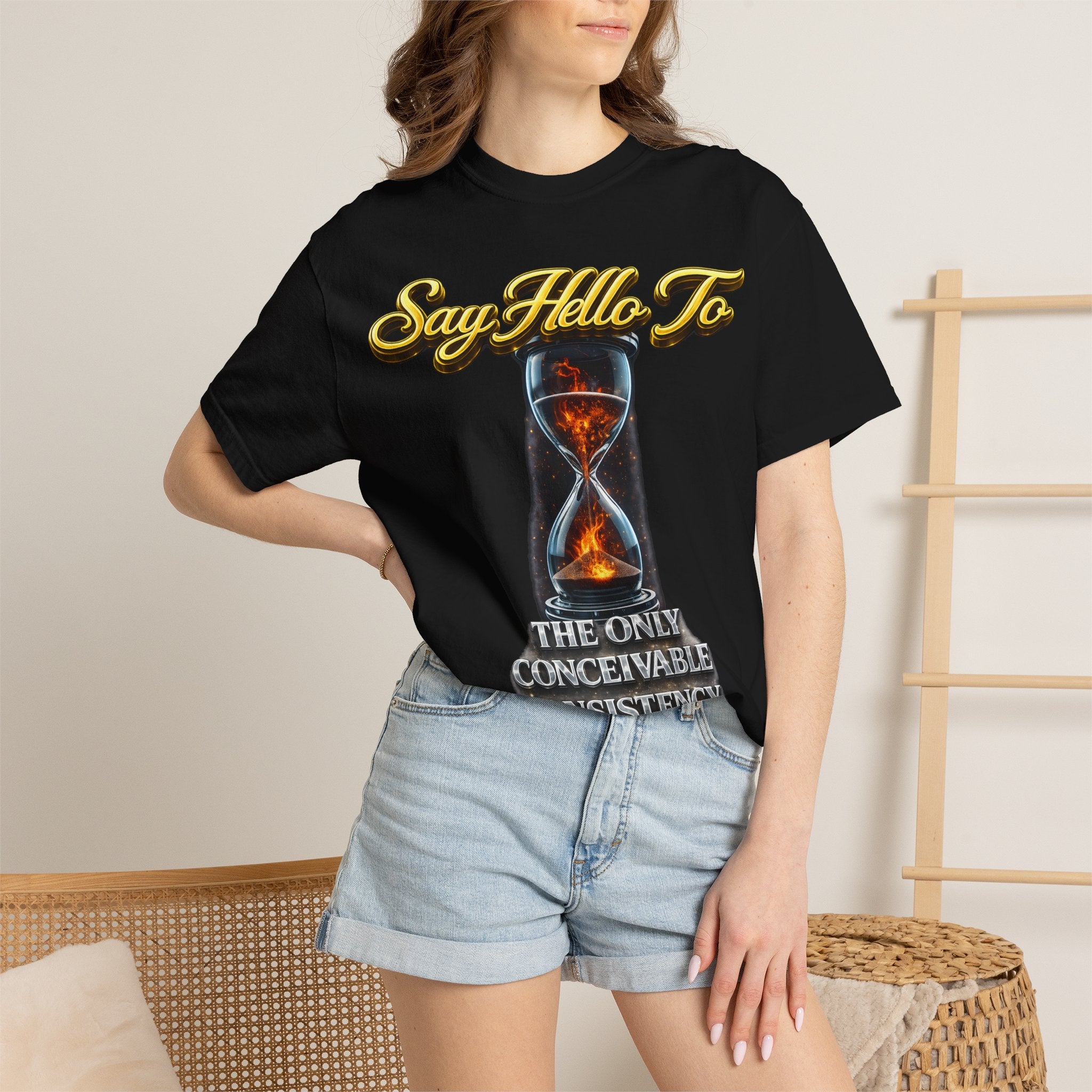Say Hello To Time Hourglass Graphic T-Shirt — "The Only Conceivable Consistency Is Time" Printify