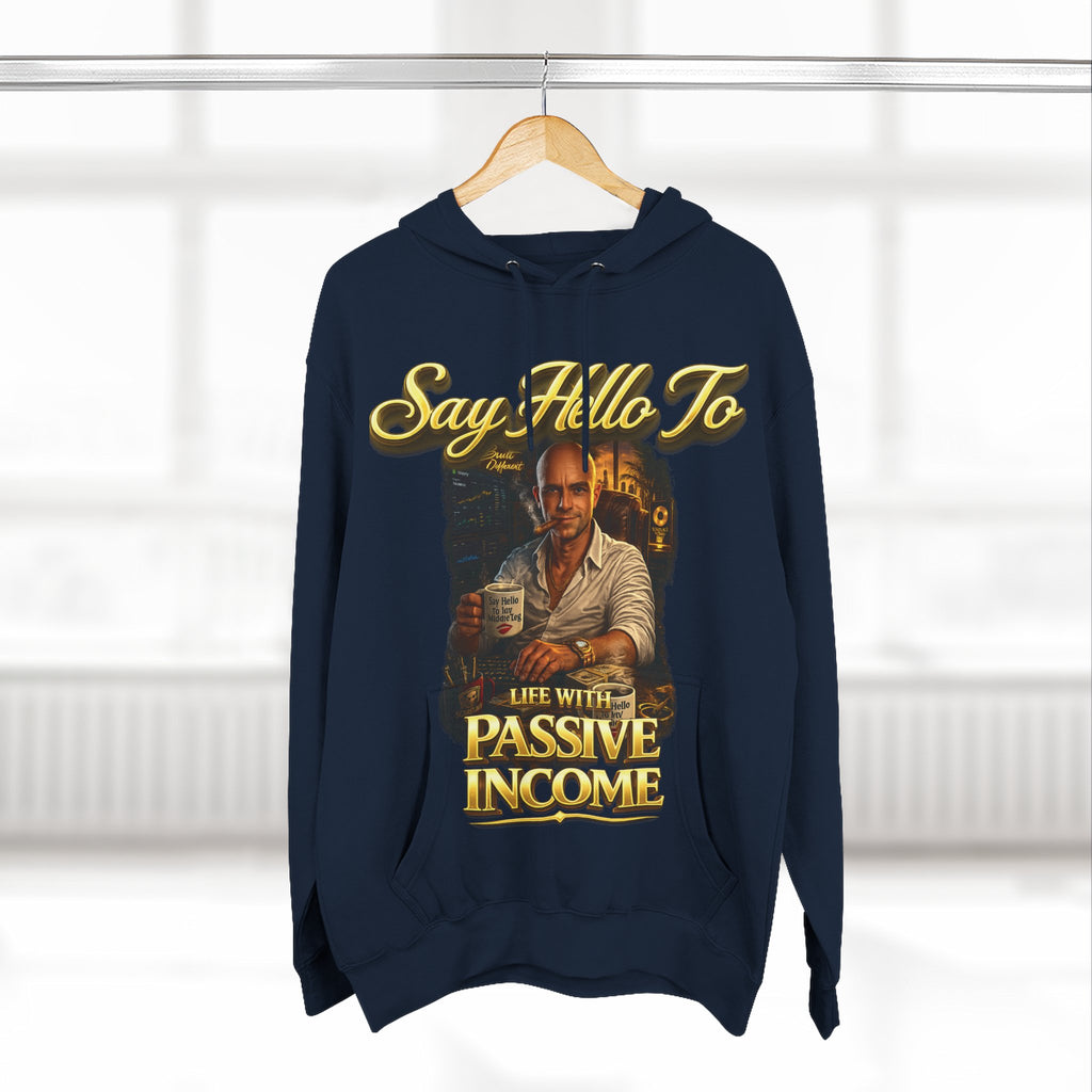 Passive Income Hoodie — "Say Hello to Life With Passive Income" Cozy Three-Panel Fleece Pullover Printify