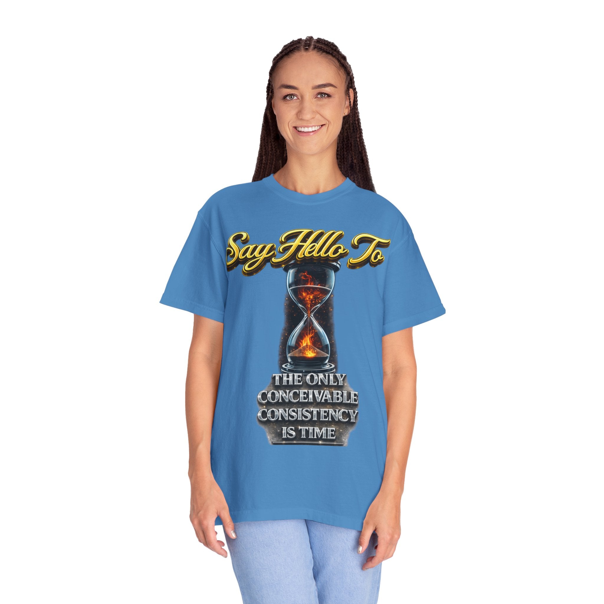 Say Hello To Time Hourglass Graphic T-Shirt — "The Only Conceivable Consistency Is Time" Printify