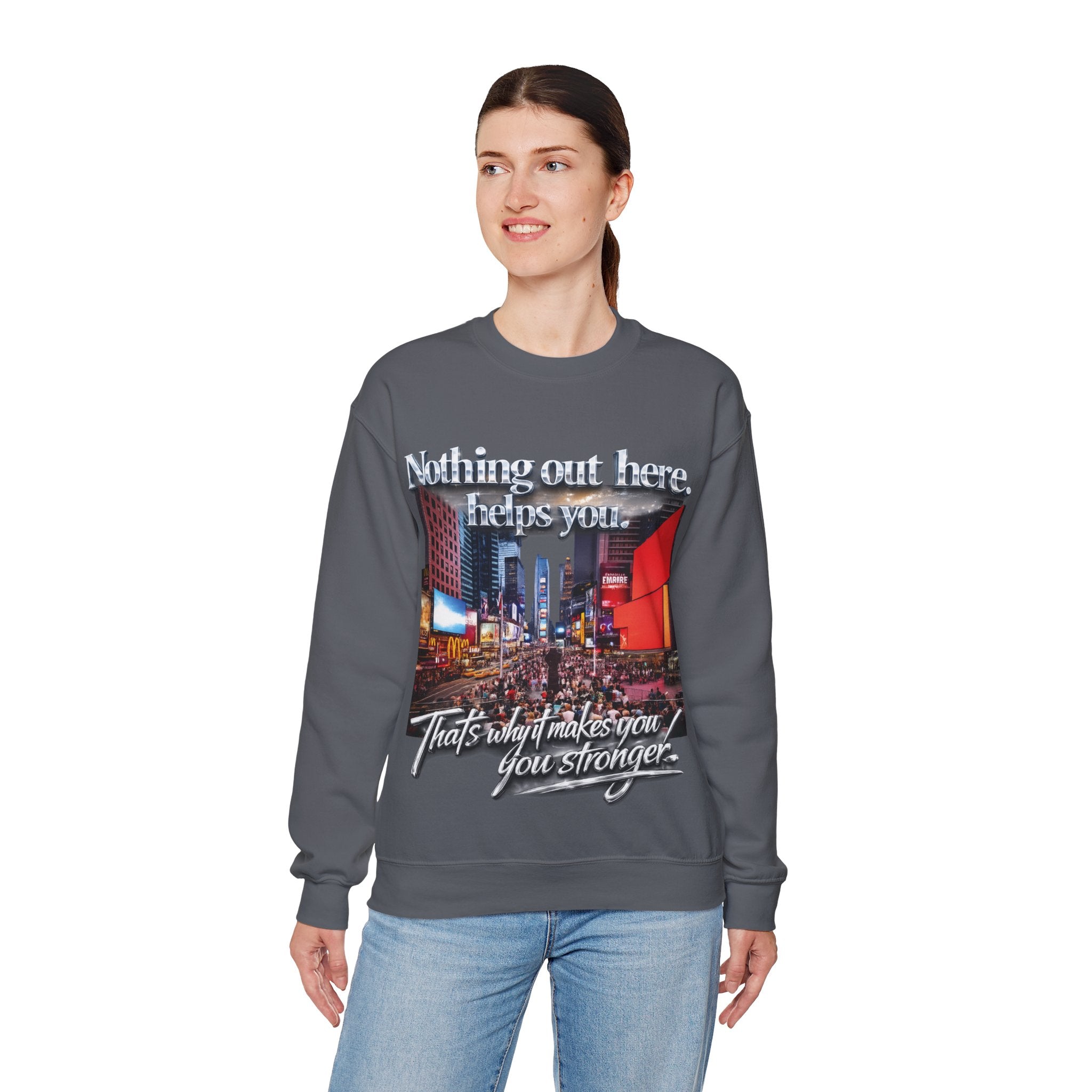 Crewneck Sweatshirt — Times Square Photo with Motivational Script “Nothing Out Here Helps You… That’s What Makes You Stronger” Printify