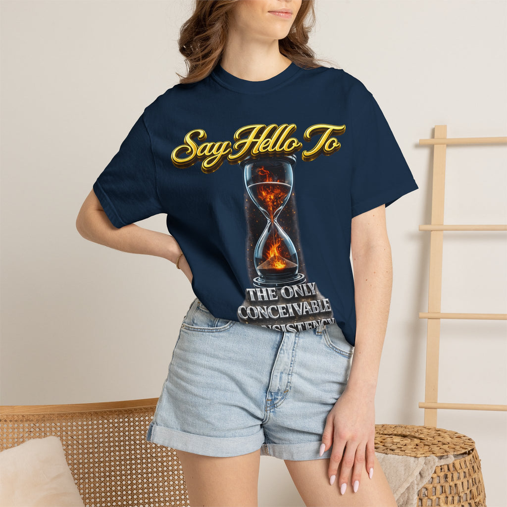 Say Hello To Time Hourglass Graphic T-Shirt — "The Only Conceivable Consistency Is Time" Printify