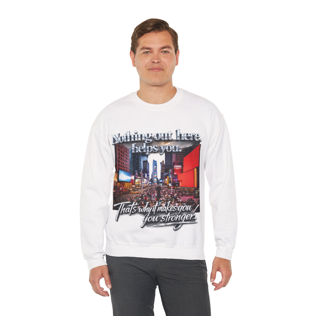 Crewneck Sweatshirt — Times Square Photo with Motivational Script “Nothing Out Here Helps You… That’s What Makes You Stronger” Printify