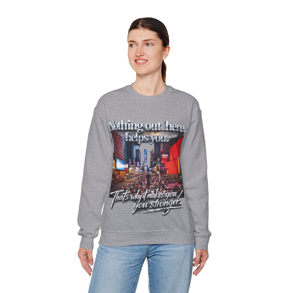 Crewneck Sweatshirt — Times Square Photo with Motivational Script “Nothing Out Here Helps You… That’s What Makes You Stronger” Printify