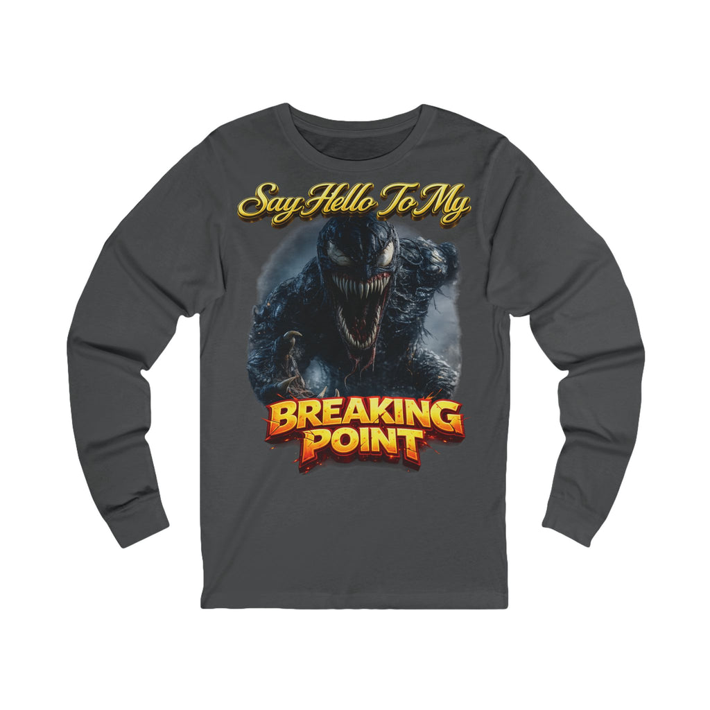 Breaking Point Graphic Long Sleeve Tee — "Say Hello To My Breaking Point" Venom Design Printify