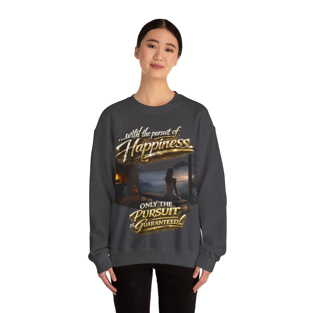 Happiness Pursuit Crewneck Sweatshirt — "Only the Pursuit is Guaranteed" Graphic Printify