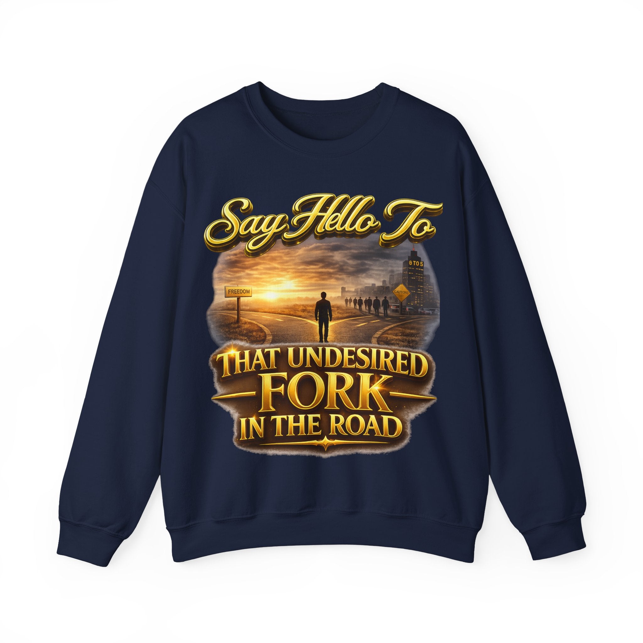 Crewneck Sweatshirt - "Say Hello to That Undesired Fork in the Road" Inspirational Road Trip Design Printify