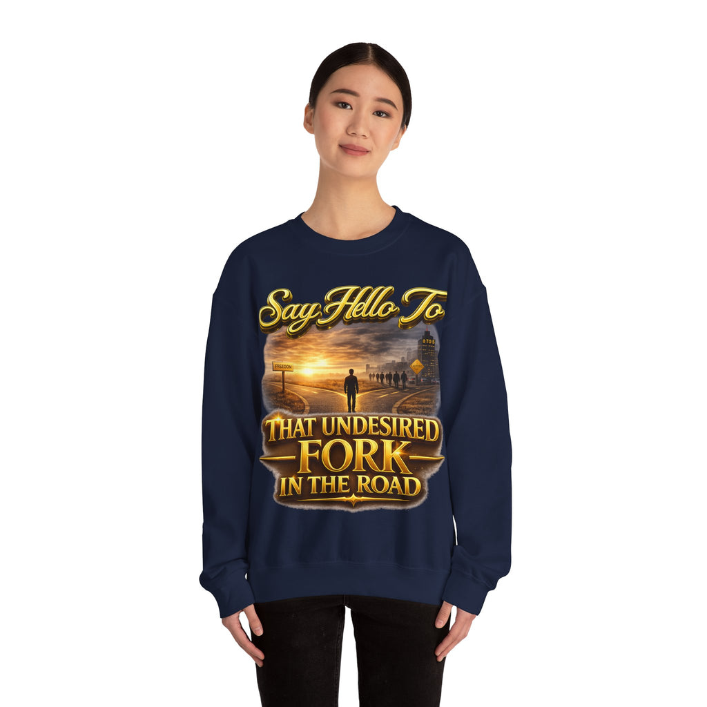 Crewneck Sweatshirt - "Say Hello to That Undesired Fork in the Road" Inspirational Road Trip Design Printify