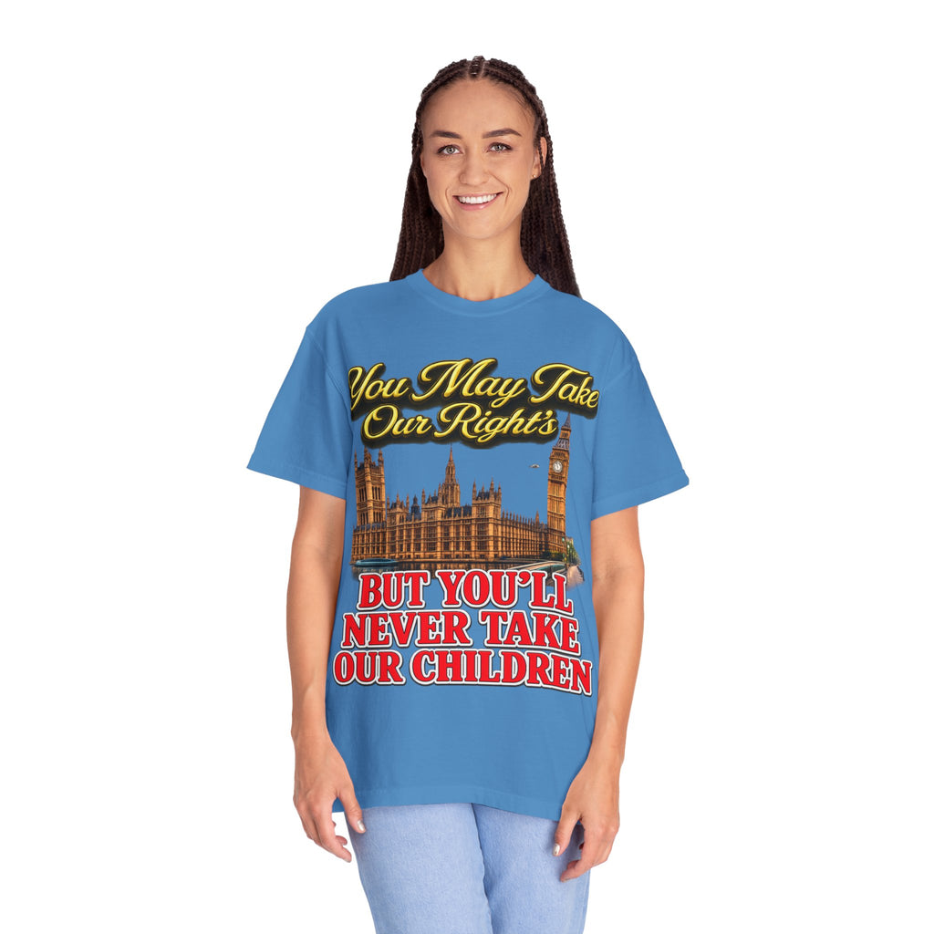 T-Shirt — "You May Take Our Rights But You'll Never Take Our Children" London Parliament Graphic Printify