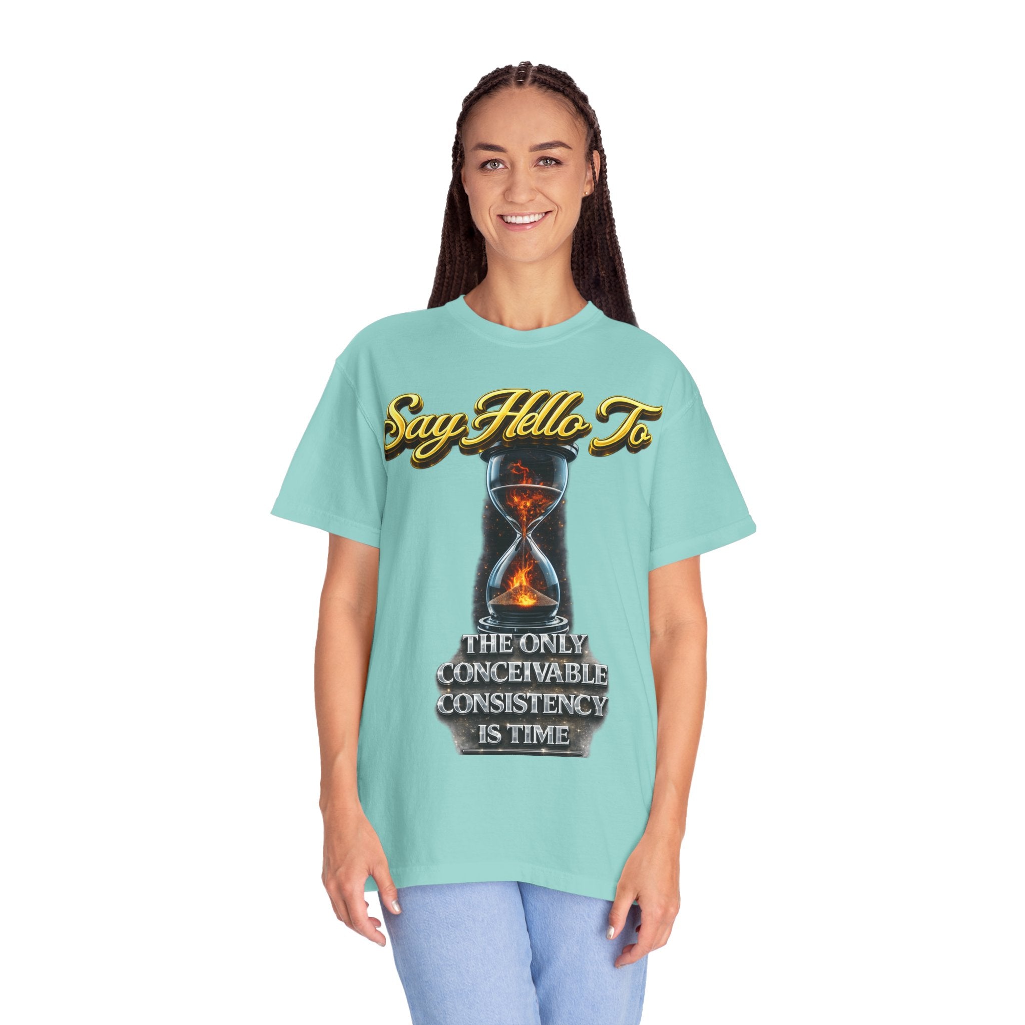 Say Hello To Time Hourglass Graphic T-Shirt — "The Only Conceivable Consistency Is Time" Printify