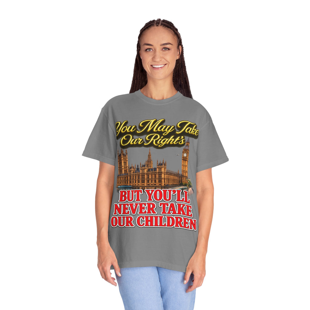 T-Shirt — "You May Take Our Rights But You'll Never Take Our Children" London Parliament Graphic Printify