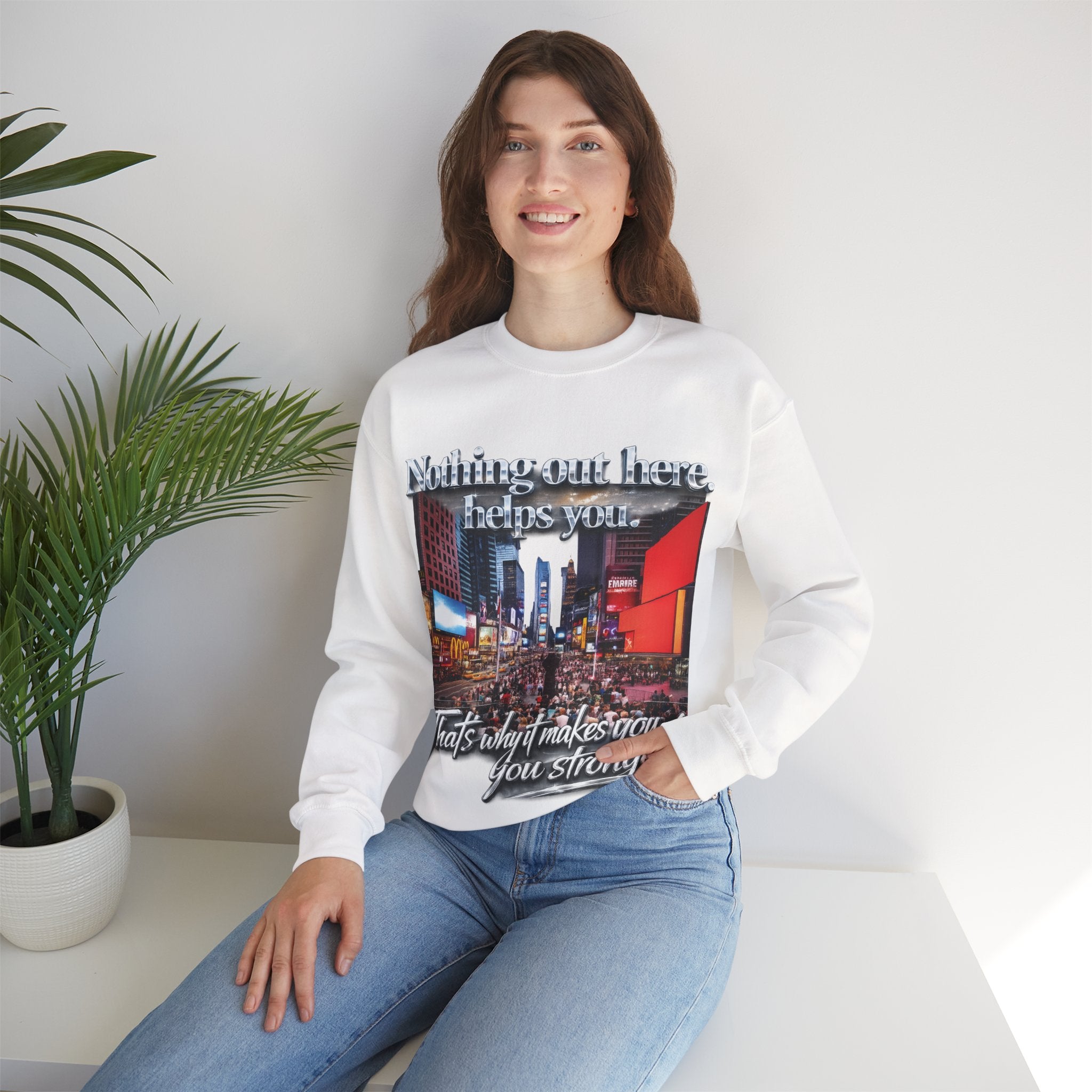 Crewneck Sweatshirt — Times Square Photo with Motivational Script “Nothing Out Here Helps You… That’s What Makes You Stronger” Printify