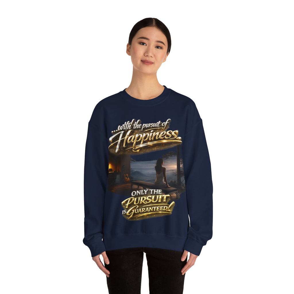 Happiness Pursuit Crewneck Sweatshirt — "Only the Pursuit is Guaranteed" Graphic Printify