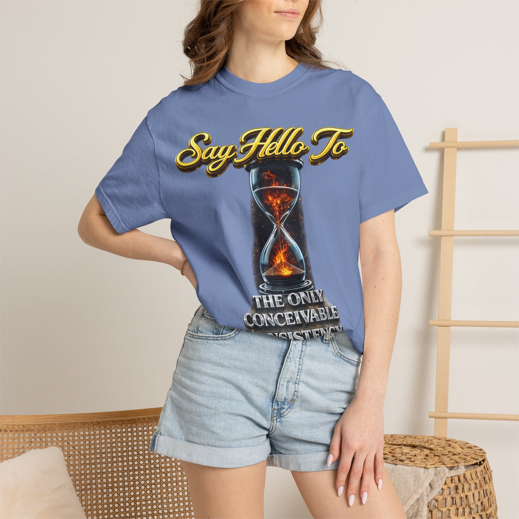 Say Hello To Time Hourglass Graphic T-Shirt — "The Only Conceivable Consistency Is Time" Printify