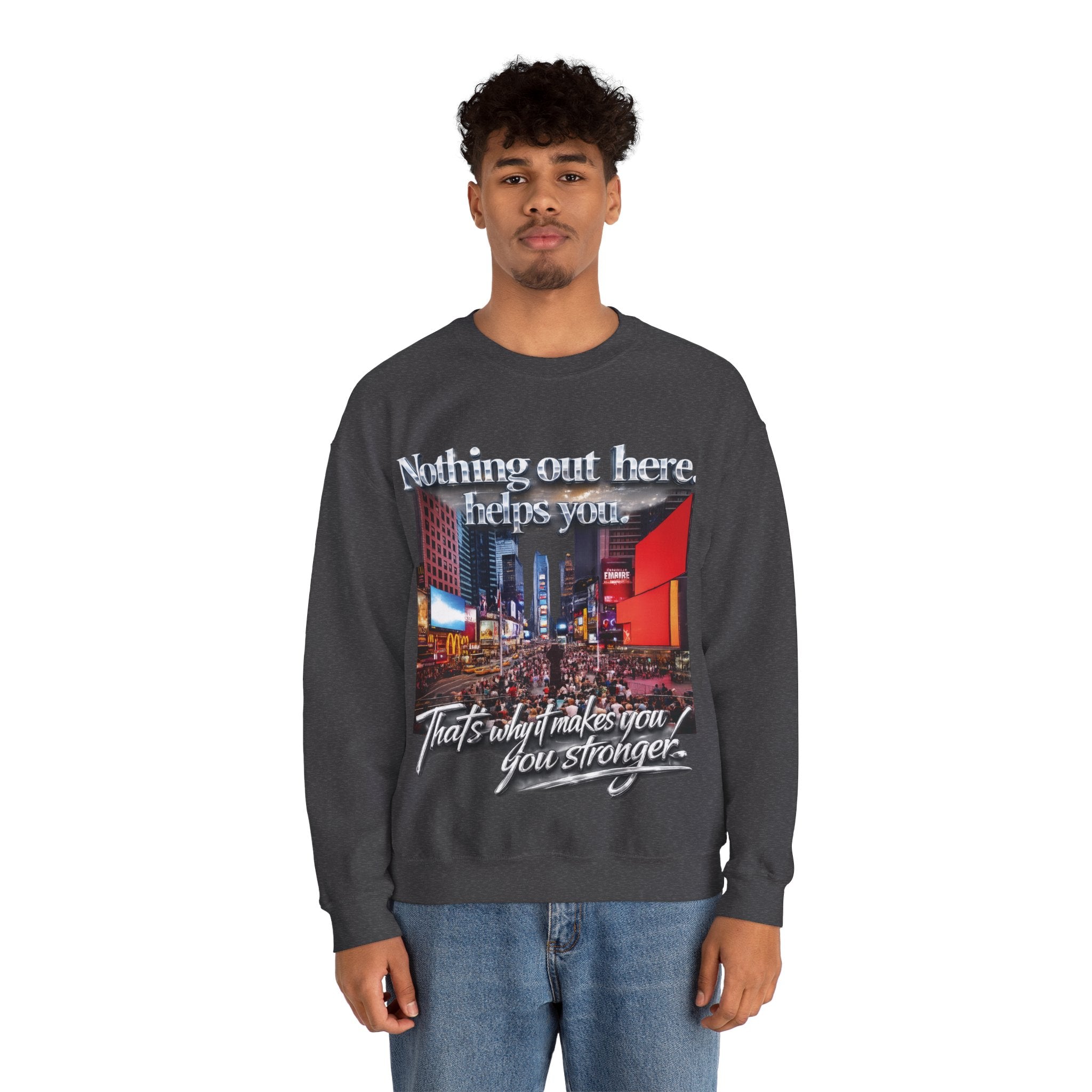 Crewneck Sweatshirt — Times Square Photo with Motivational Script “Nothing Out Here Helps You… That’s What Makes You Stronger” Printify
