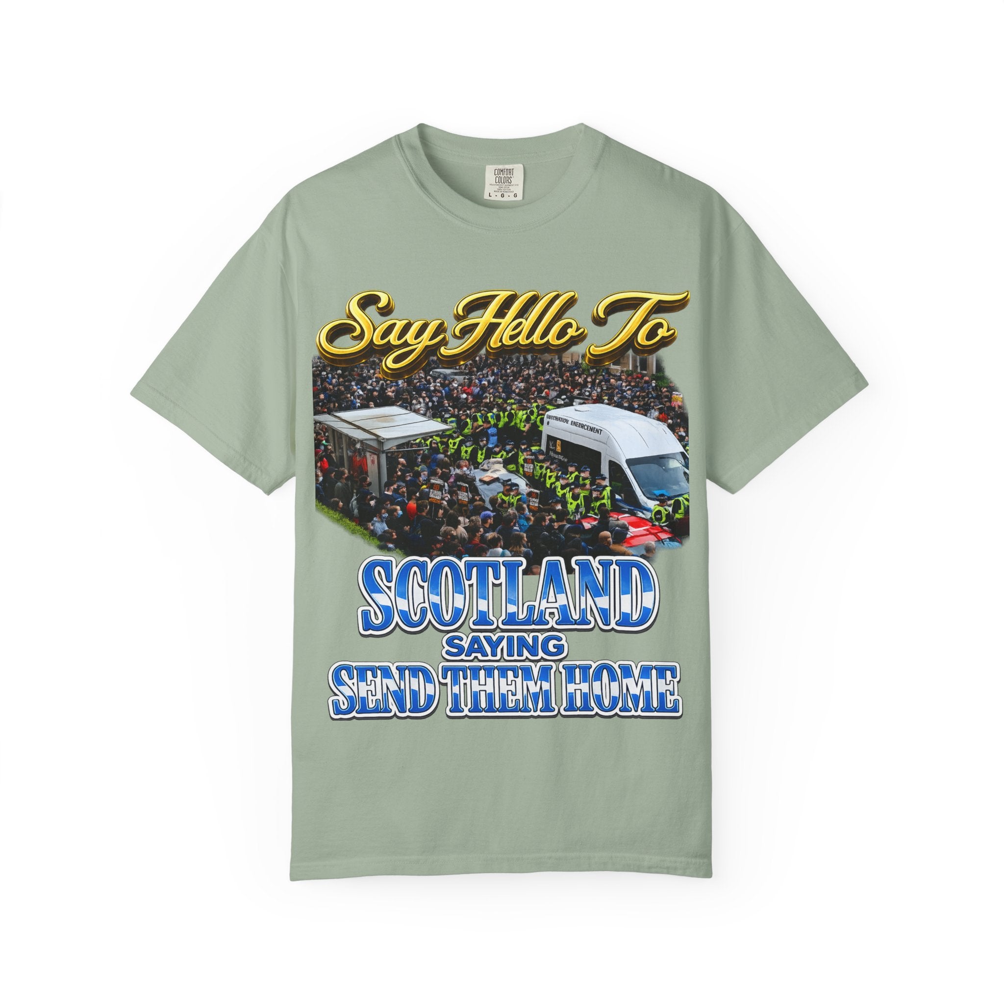 Graphic T-Shirt — "Say Hello to Scotland: Send Them Home" Protest Design Printify