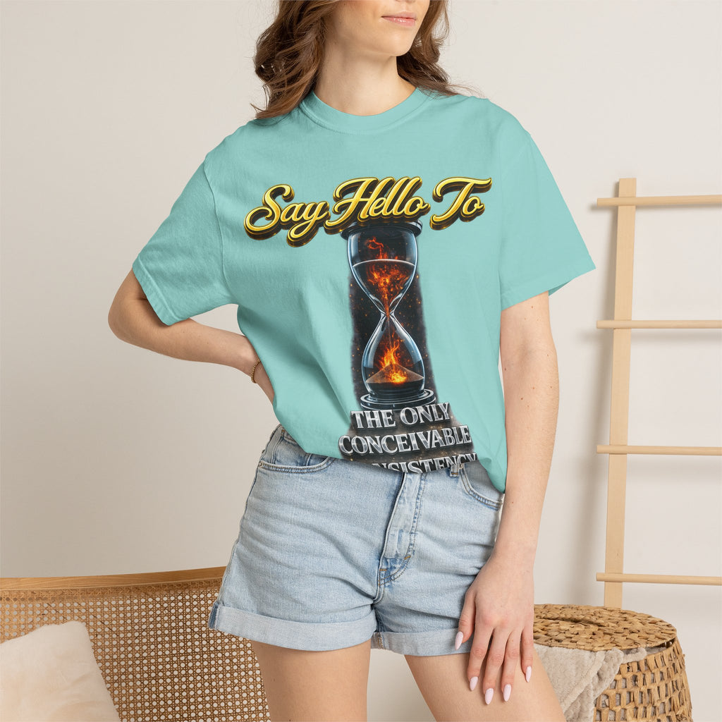 Say Hello To Time Hourglass Graphic T-Shirt — "The Only Conceivable Consistency Is Time" Printify
