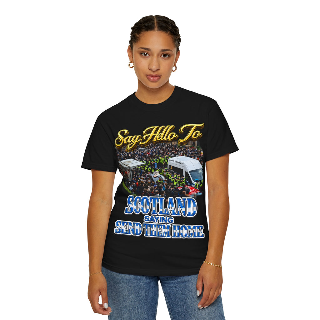 Graphic T-Shirt — "Say Hello to Scotland: Send Them Home" Protest Design Printify