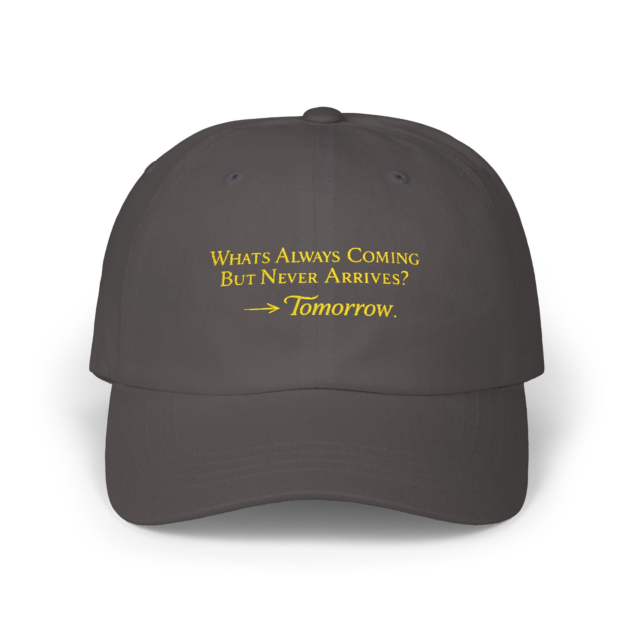 Embroidered 'What’s Always Coming But Never Arrives? — Tomorrow' Classic Dad Cap Printify