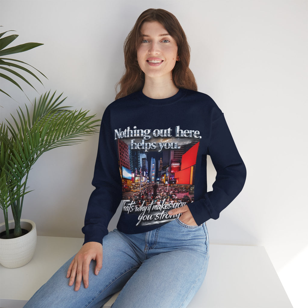 Crewneck Sweatshirt — Times Square Photo with Motivational Script “Nothing Out Here Helps You… That’s What Makes You Stronger” Printify