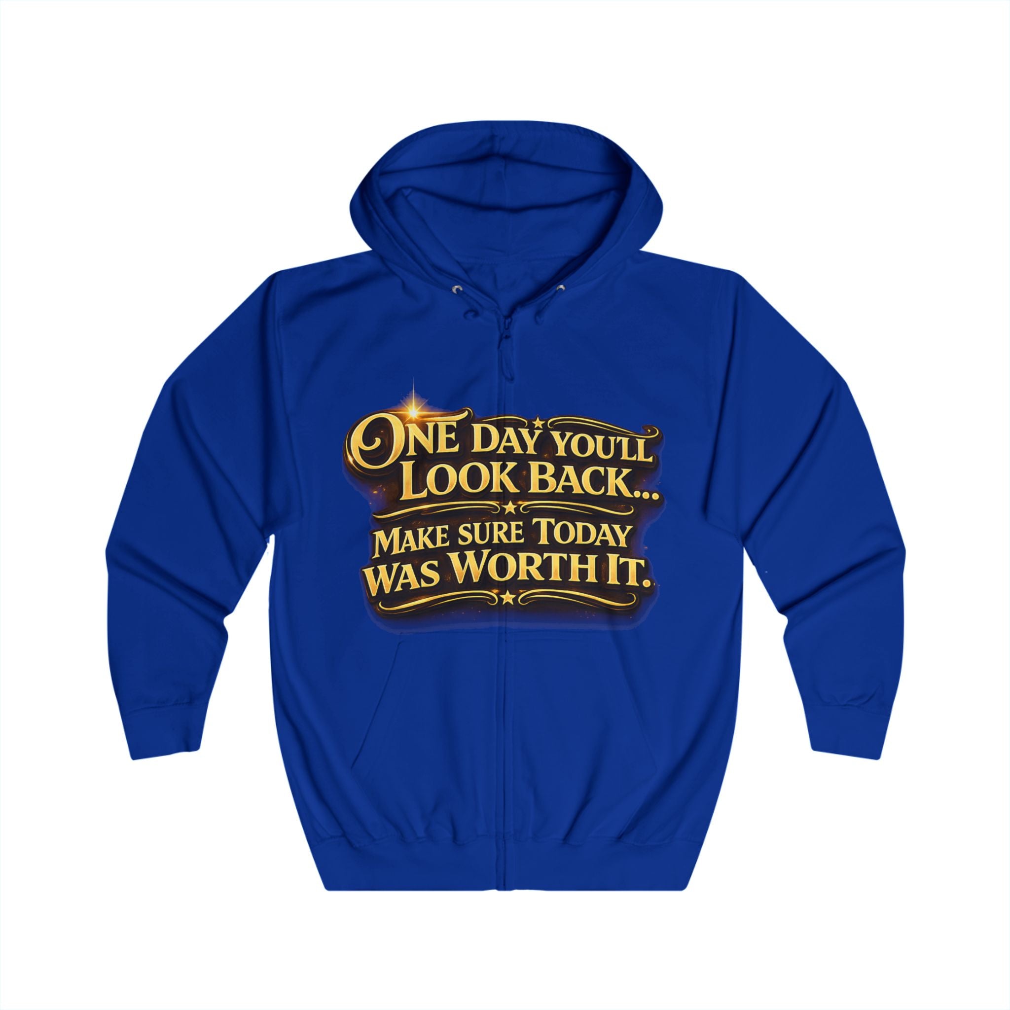 Zip Hoodie – "One Day You'll Look Back… Make Sure Today Was Worth It" Inspirational Zip-Up Printify