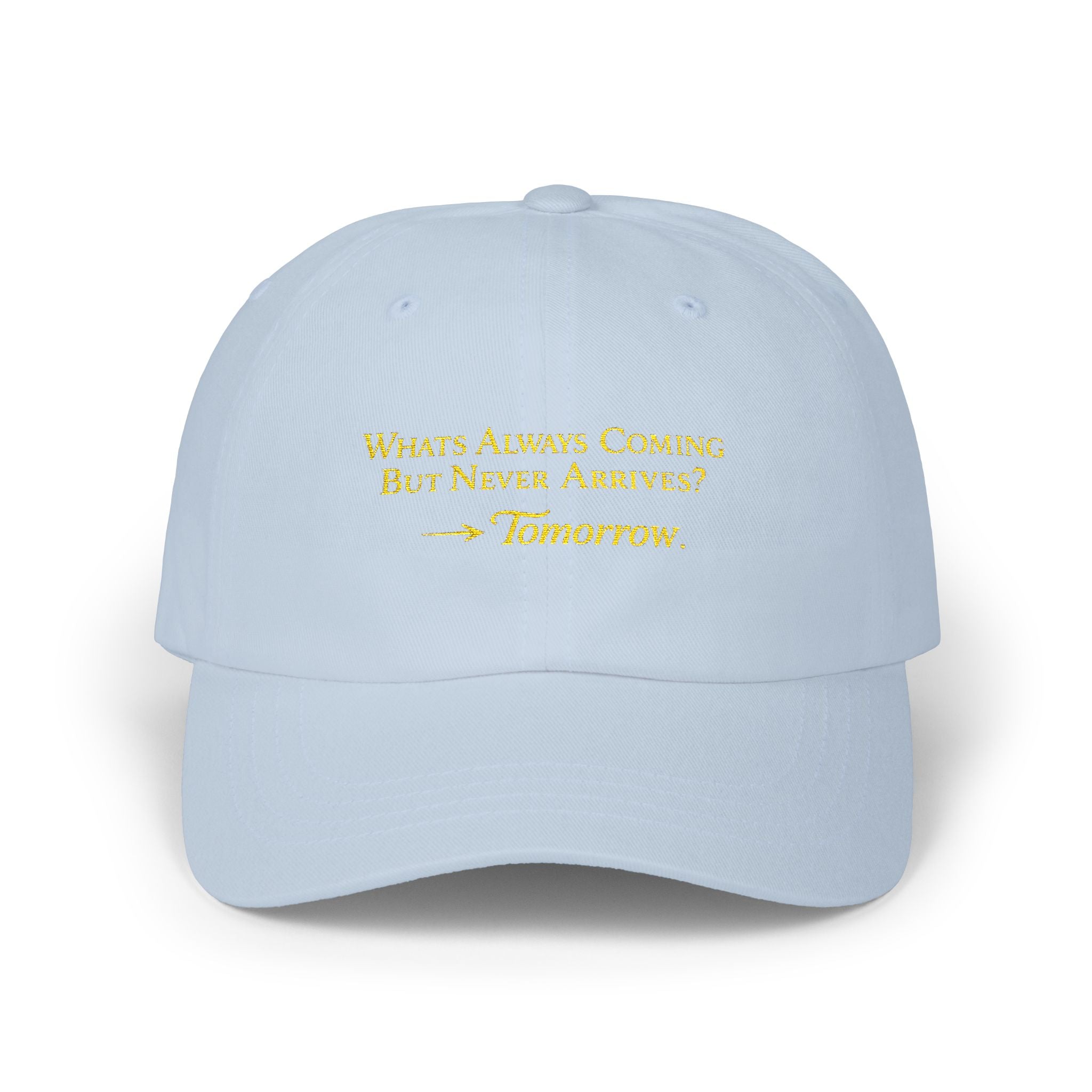 Embroidered 'What’s Always Coming But Never Arrives? — Tomorrow' Classic Dad Cap Printify