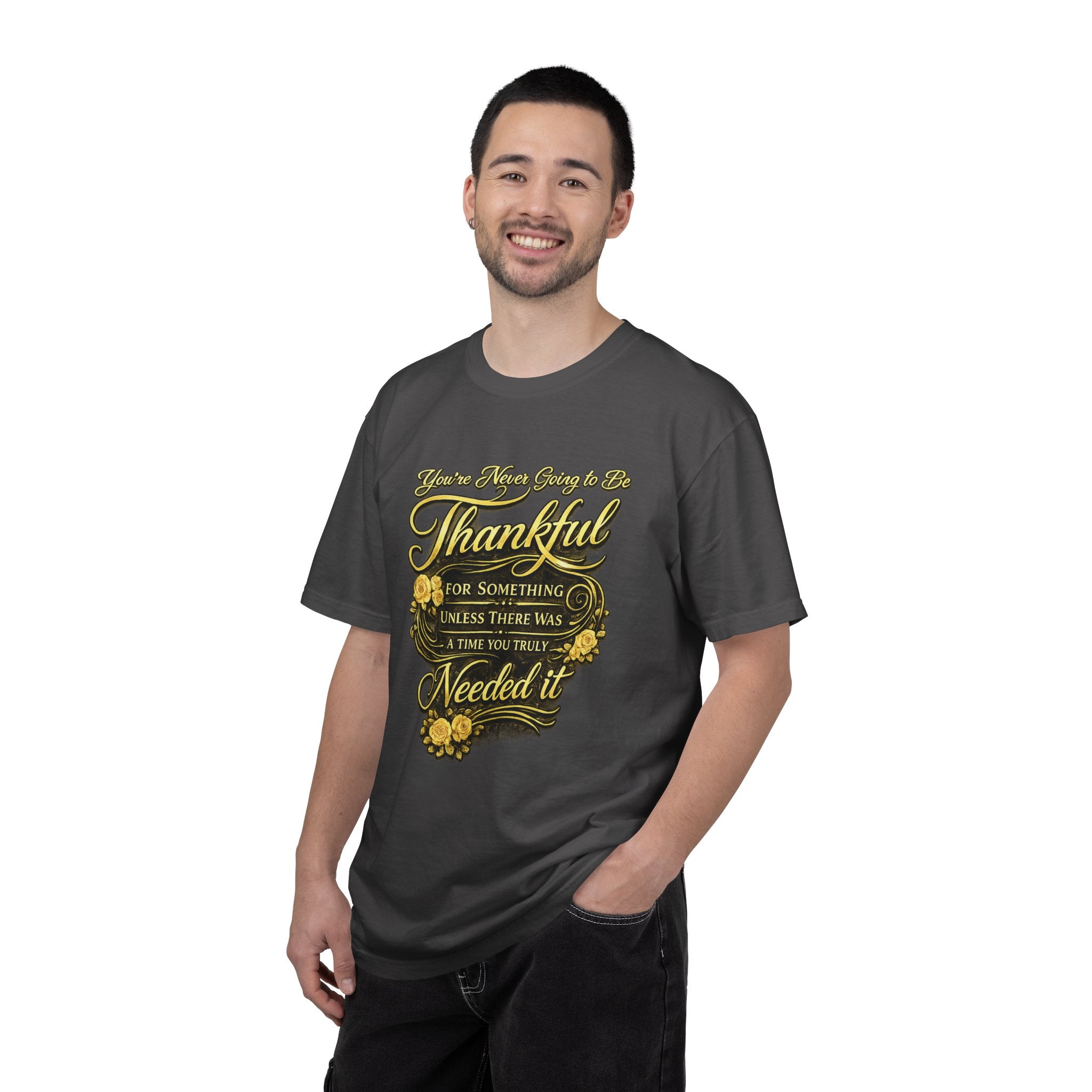 Be Thankful for Something — Thinking Forward Tee (Garment-Dyed T-Shirt) Printify