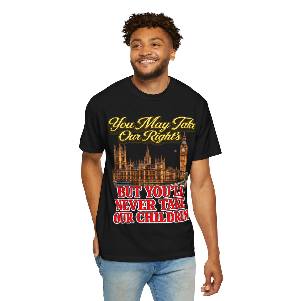 T-Shirt — "You May Take Our Rights But You'll Never Take Our Children" London Parliament Graphic Printify