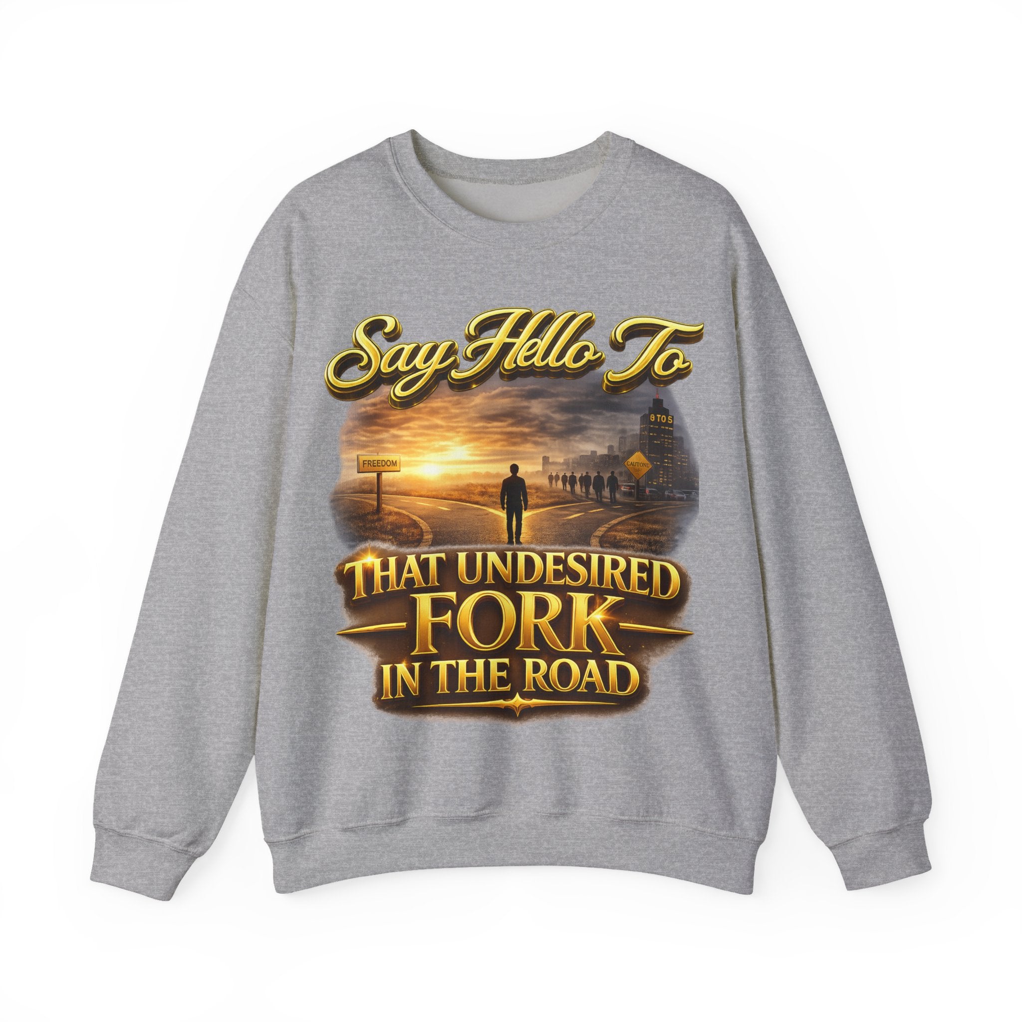 Crewneck Sweatshirt - "Say Hello to That Undesired Fork in the Road" Inspirational Road Trip Design Printify