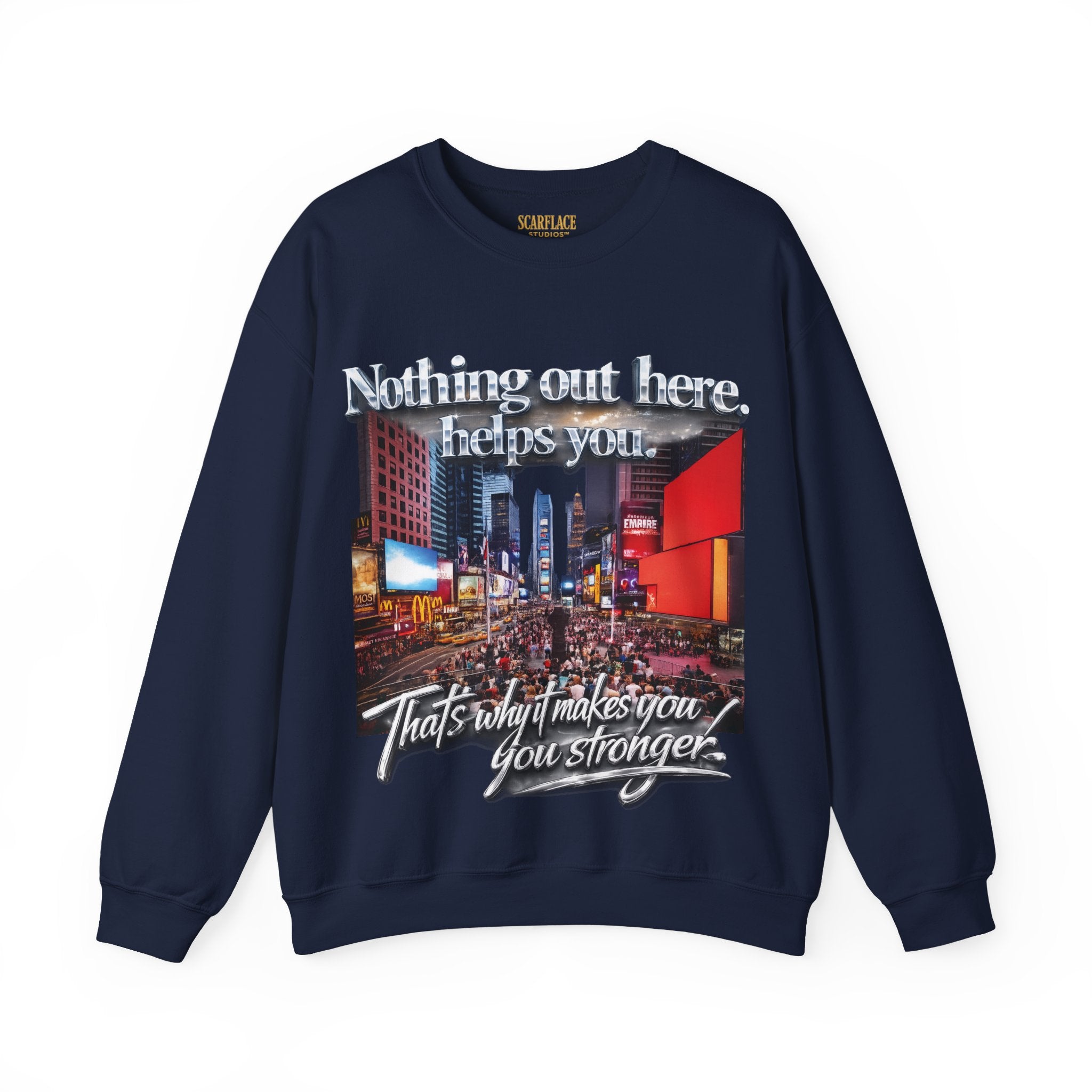 Crewneck Sweatshirt — Times Square Photo with Motivational Script “Nothing Out Here Helps You… That’s What Makes You Stronger” Printify