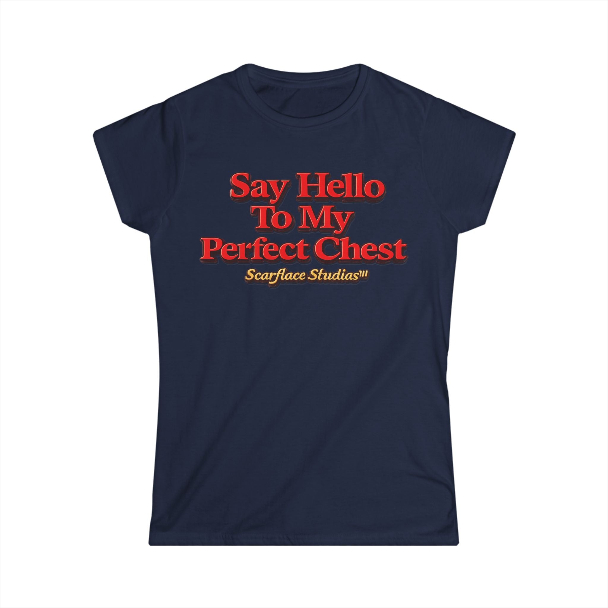 Say Hello To My Perfect Chest Women's Tee — Scarflace Parody Printify