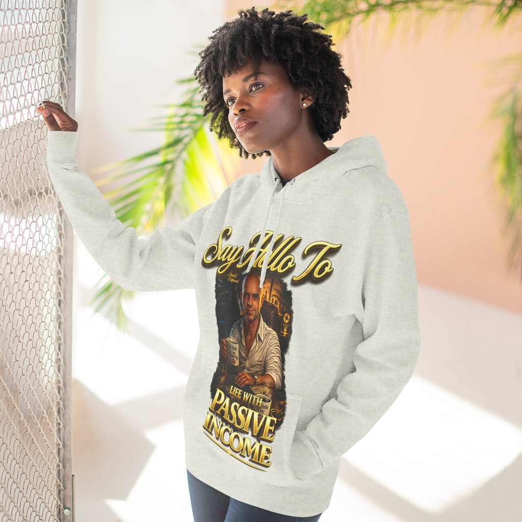 Passive Income Hoodie — "Say Hello to Life With Passive Income" Cozy Three-Panel Fleece Pullover Printify