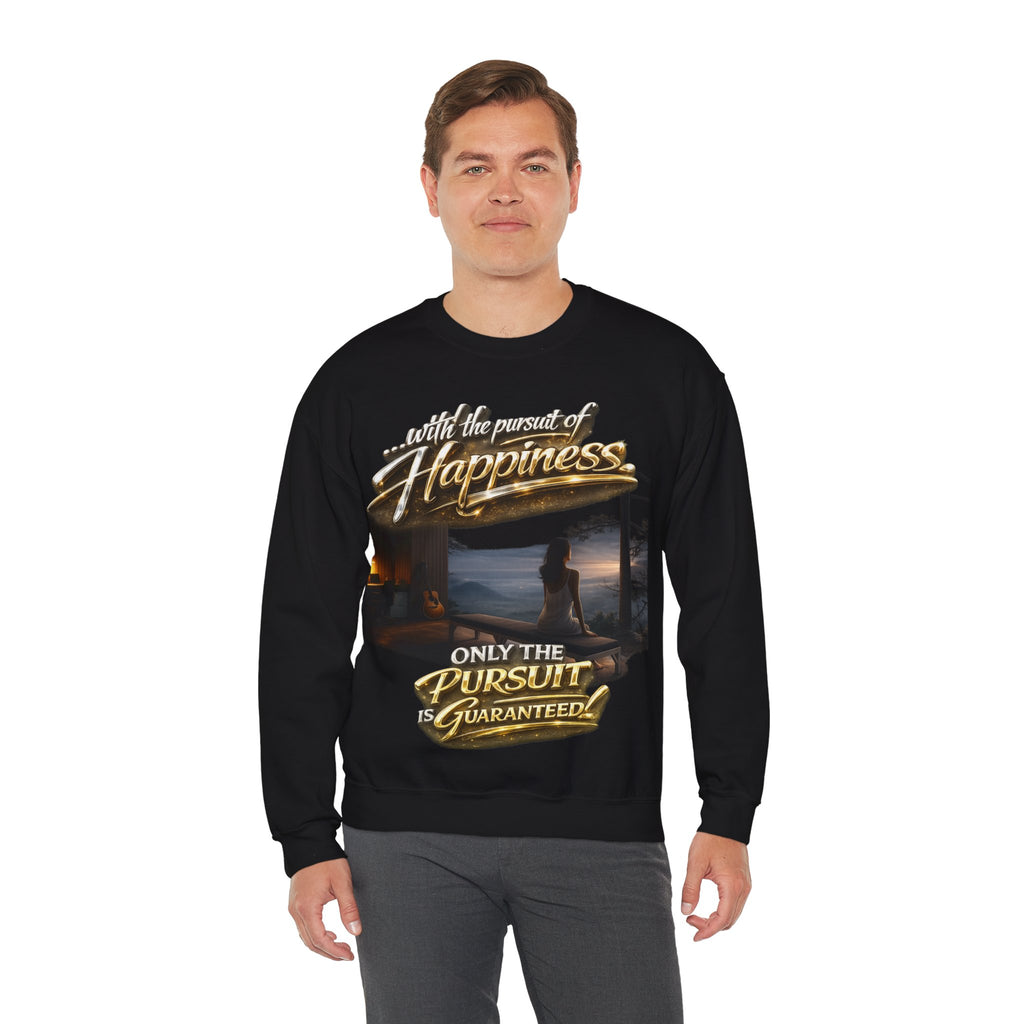 Happiness Pursuit Crewneck Sweatshirt — "Only the Pursuit is Guaranteed" Graphic Printify