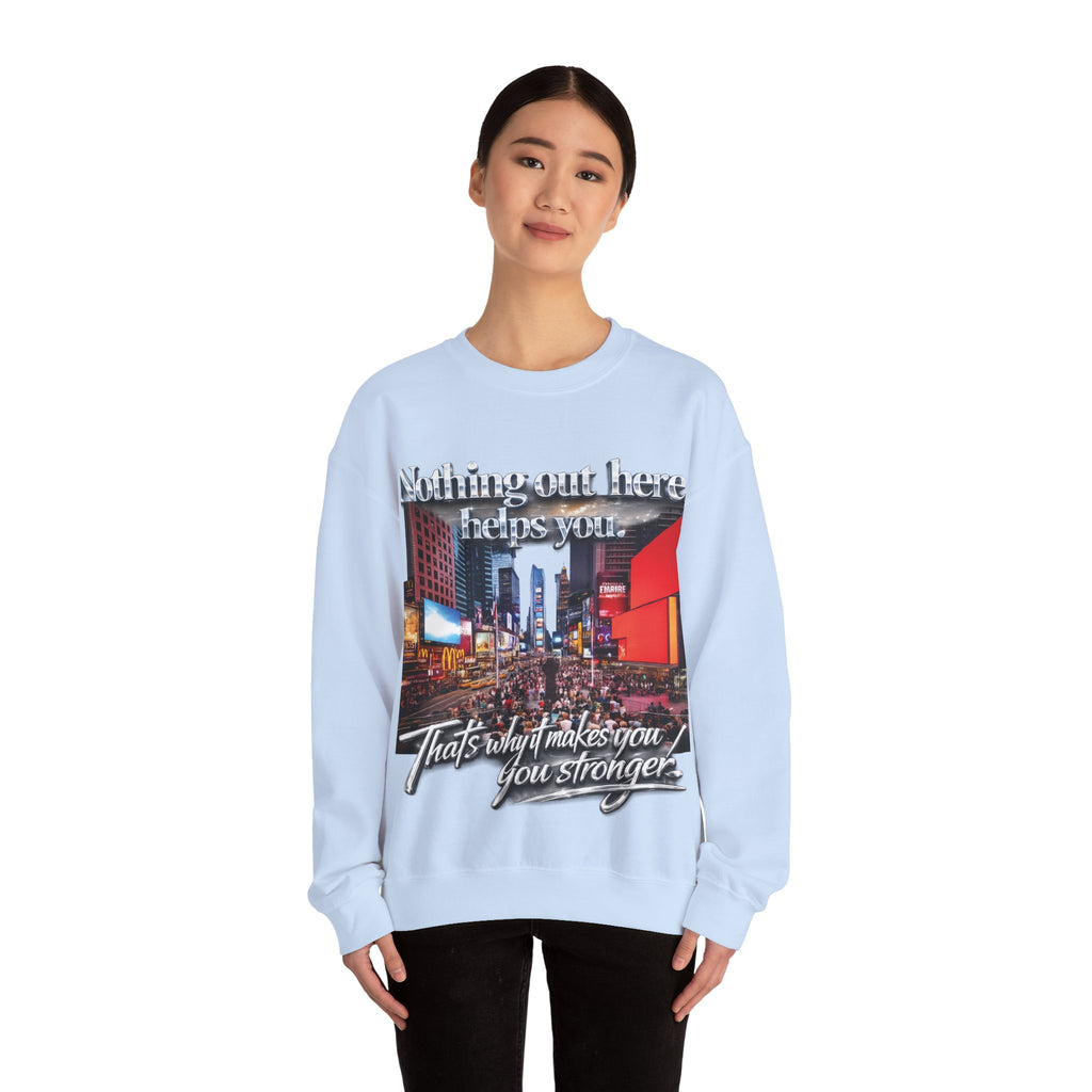 Crewneck Sweatshirt — Times Square Photo with Motivational Script “Nothing Out Here Helps You… That’s What Makes You Stronger” Printify