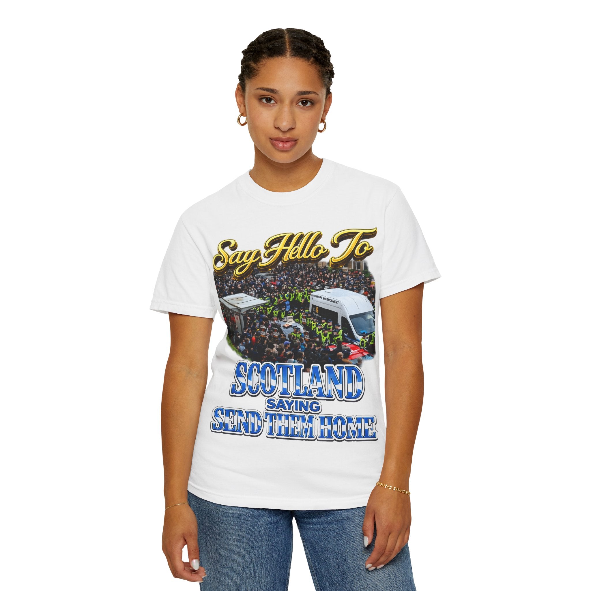 Graphic T-Shirt — "Say Hello to Scotland: Send Them Home" Protest Design Printify