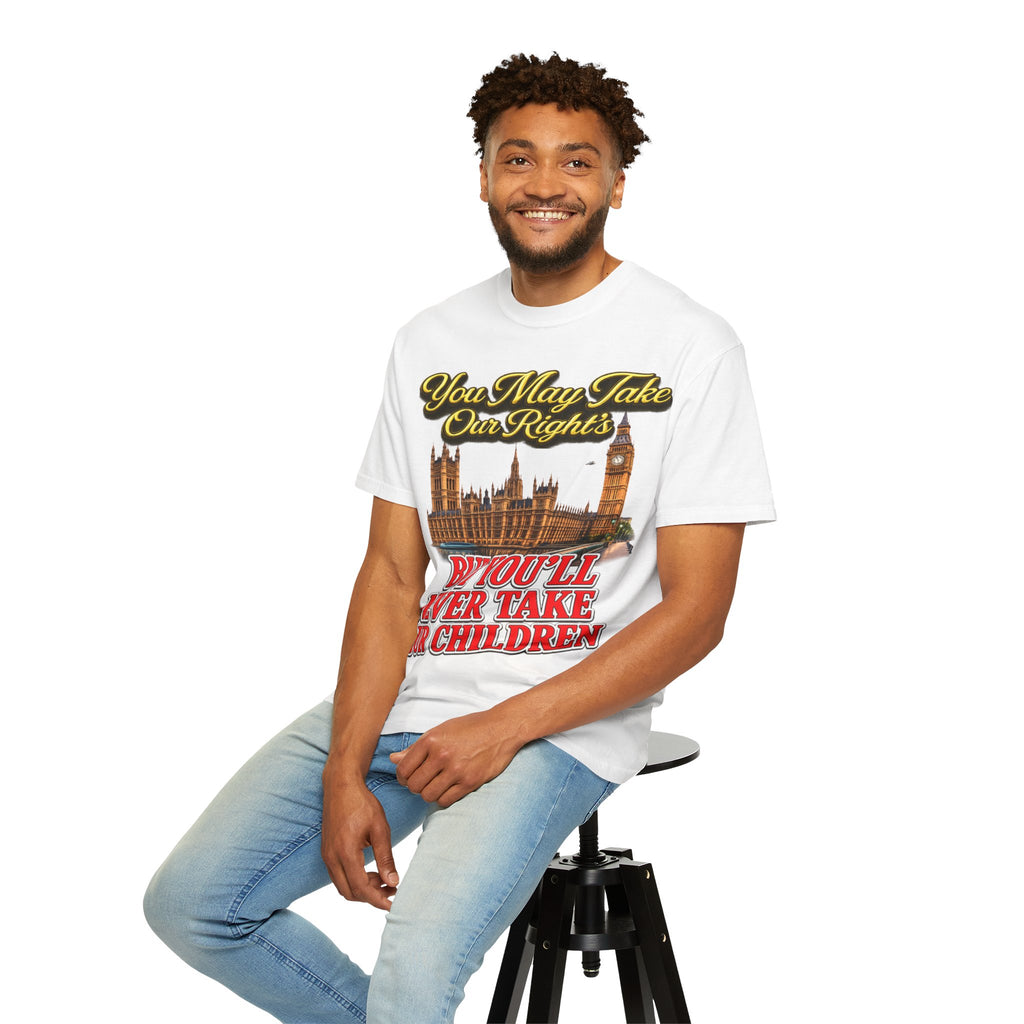 T-Shirt — "You May Take Our Rights But You'll Never Take Our Children" London Parliament Graphic Printify