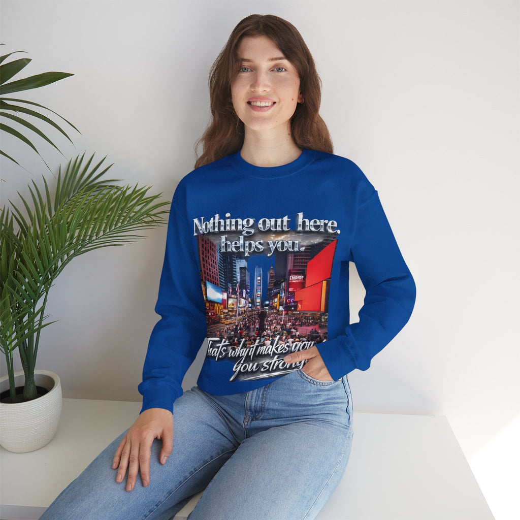 Crewneck Sweatshirt — Times Square Photo with Motivational Script “Nothing Out Here Helps You… That’s What Makes You Stronger” Printify