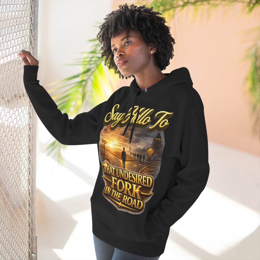 "Say Hello To" That Undesired Fork In The Road Fleece Hoodie Printify