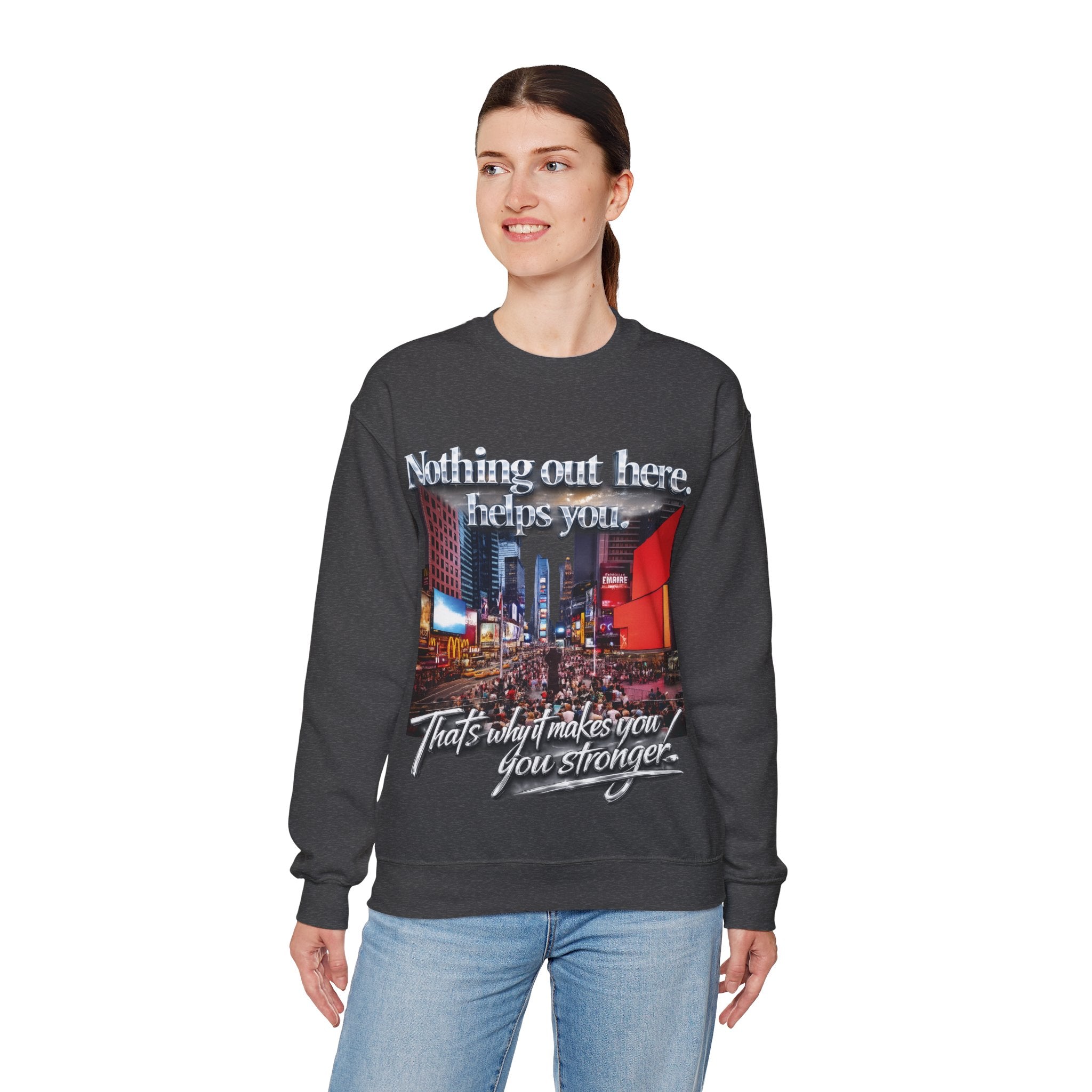 Crewneck Sweatshirt — Times Square Photo with Motivational Script “Nothing Out Here Helps You… That’s What Makes You Stronger” Printify