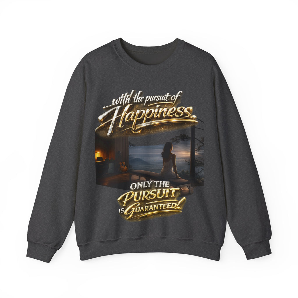 Happiness Pursuit Crewneck Sweatshirt — "Only the Pursuit is Guaranteed" Graphic Printify