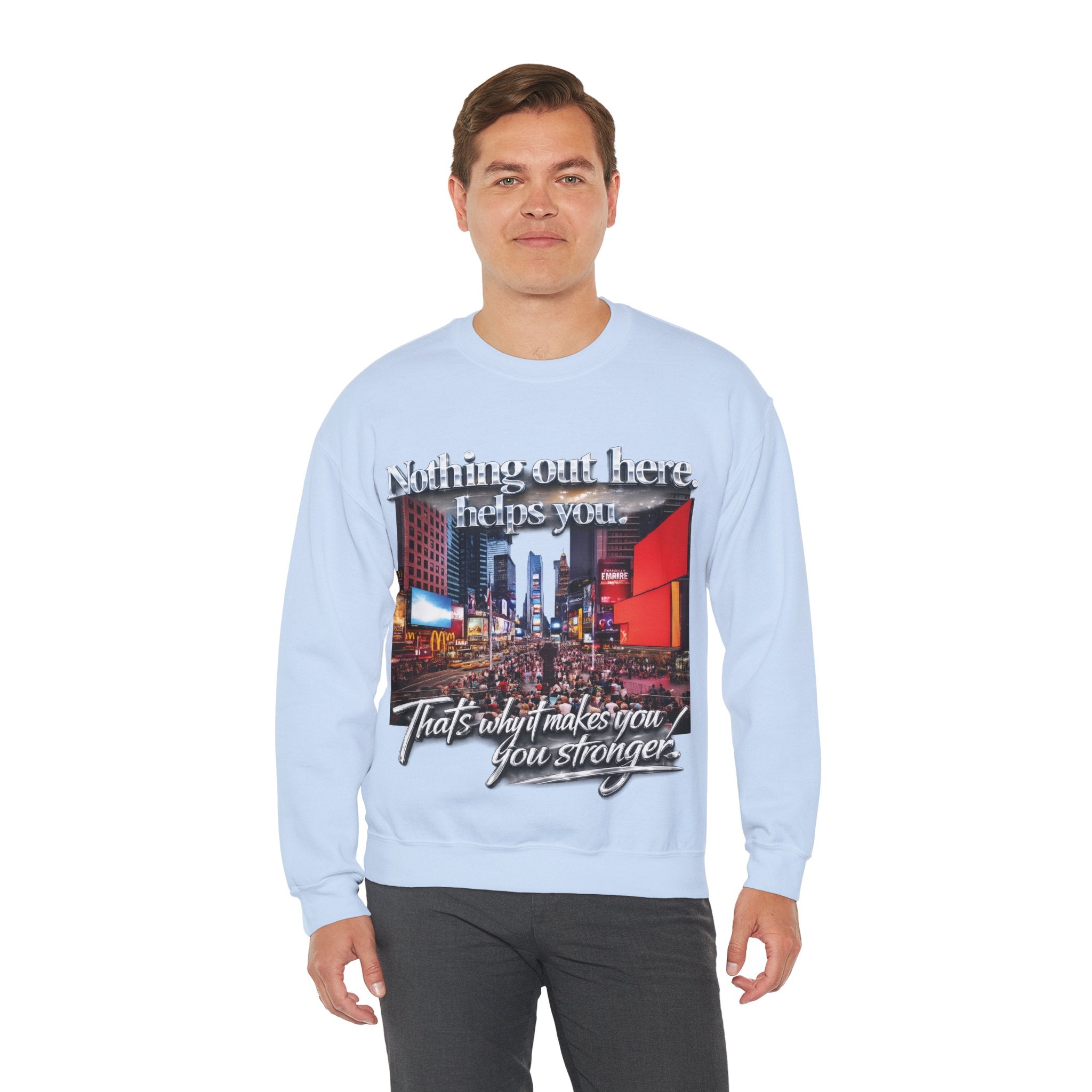 Crewneck Sweatshirt — Times Square Photo with Motivational Script “Nothing Out Here Helps You… That’s What Makes You Stronger” Printify