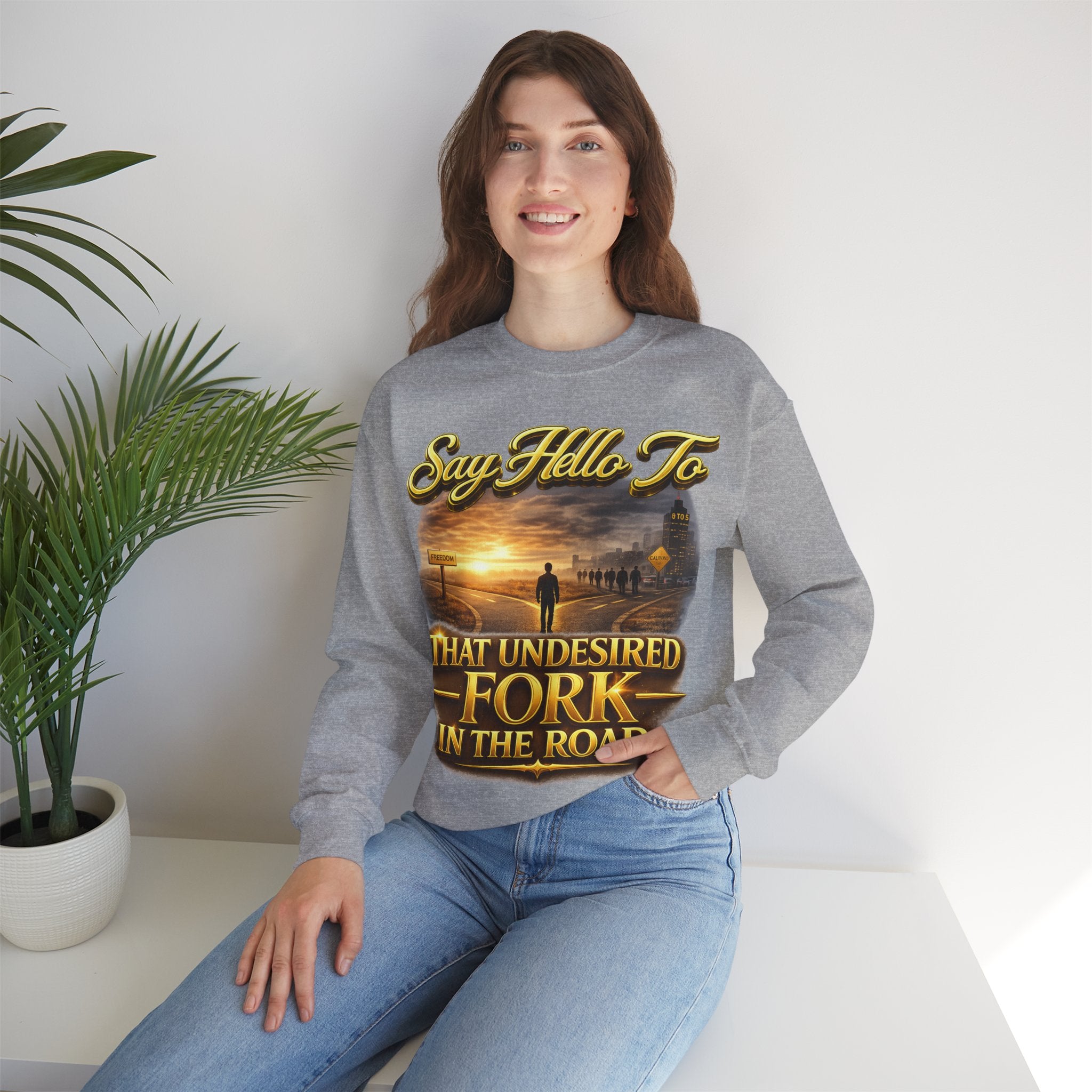 Crewneck Sweatshirt - "Say Hello to That Undesired Fork in the Road" Inspirational Road Trip Design Printify
