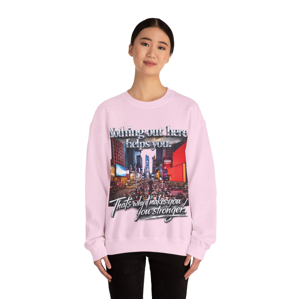 Crewneck Sweatshirt — Times Square Photo with Motivational Script “Nothing Out Here Helps You… That’s What Makes You Stronger” Printify
