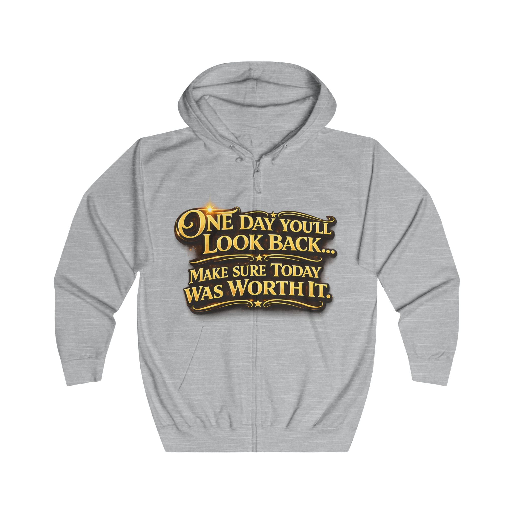 Zip Hoodie – "One Day You'll Look Back… Make Sure Today Was Worth It" Inspirational Zip-Up Printify