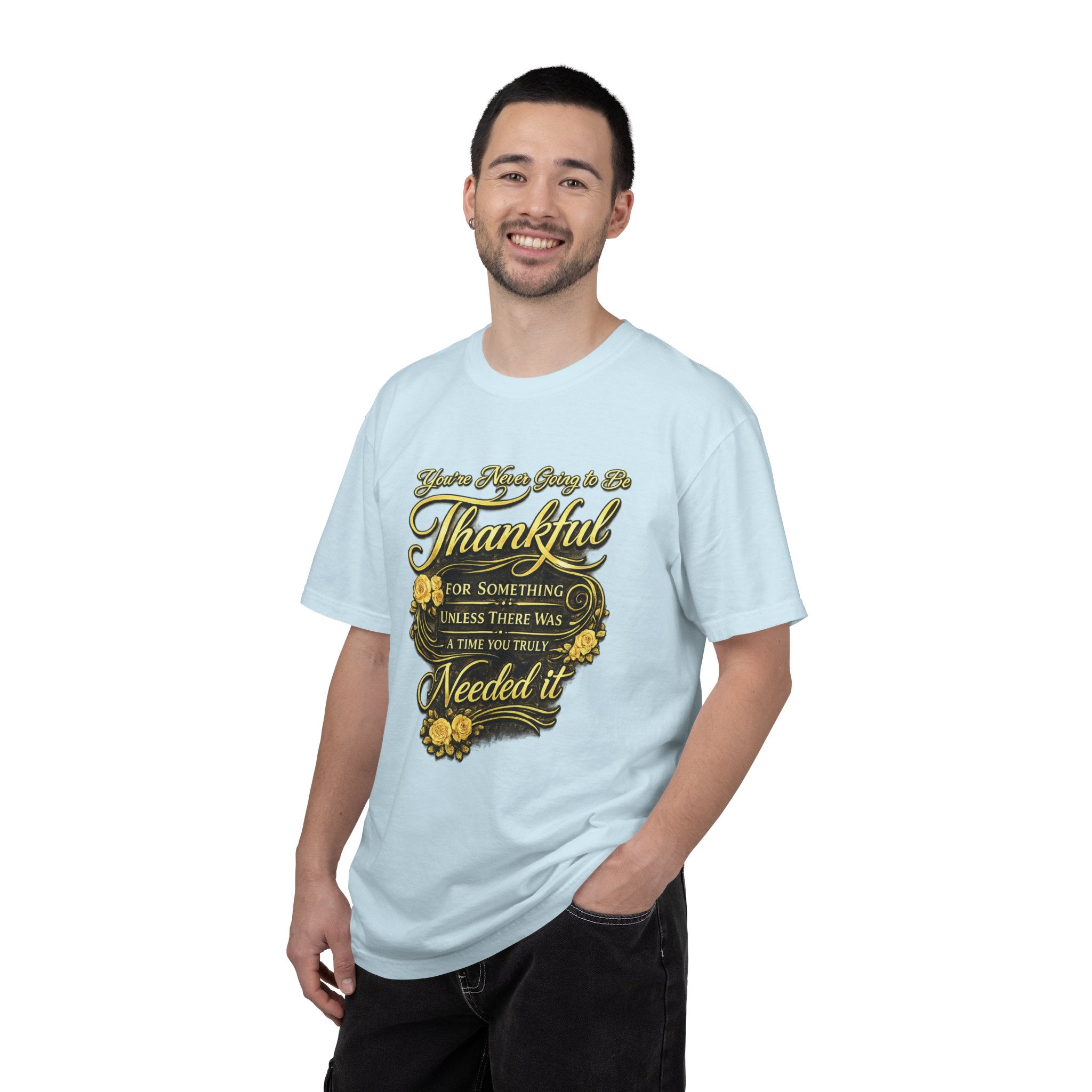Be Thankful for Something — Thinking Forward Tee (Garment-Dyed T-Shirt) Printify