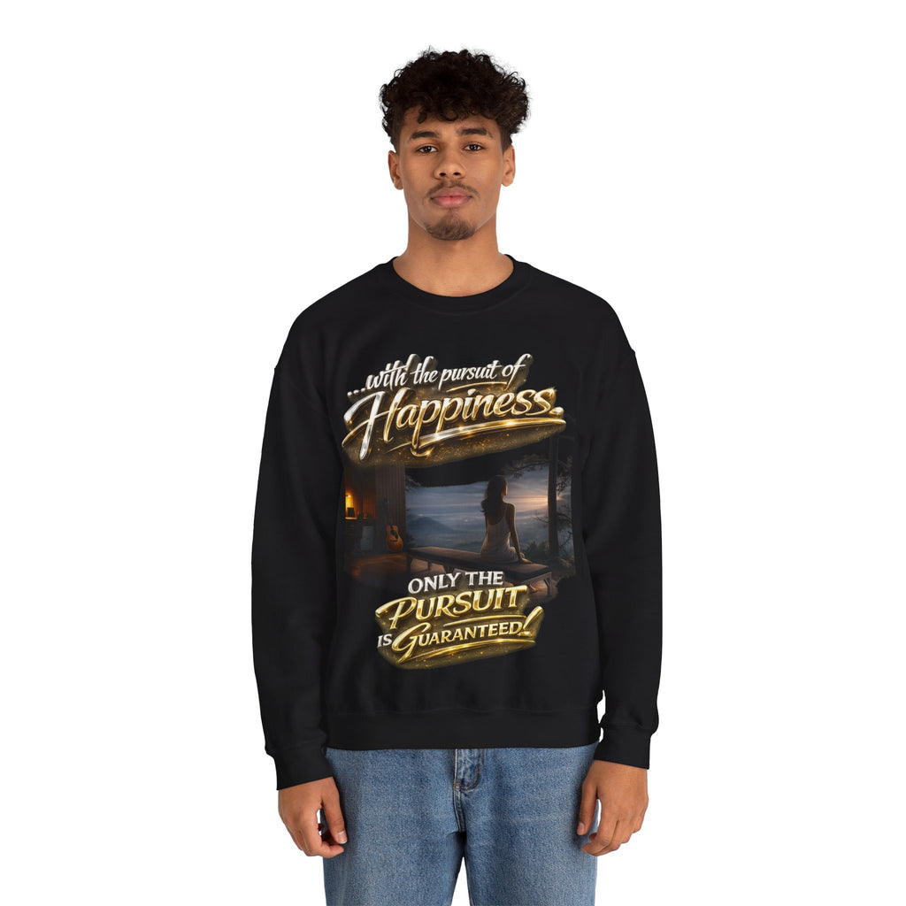 Happiness Pursuit Crewneck Sweatshirt — "Only the Pursuit is Guaranteed" Graphic Printify